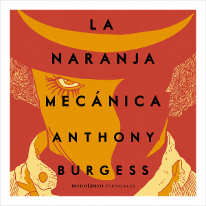 La Naranja Mecanica, Anthony Burgess